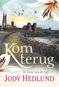 Jody Hedlund Bron van de tijd 1 - Kom terug -   (ISBN: 9789029733182)