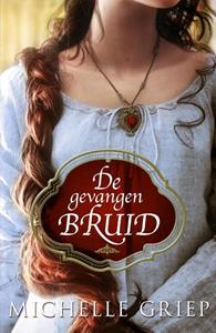 Michelle Griep De gevangen bruid -   (ISBN: 9789029733274)