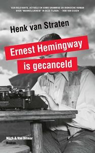Henk van Straten Ernest Hemingway is gecanceld -   (ISBN: 9789038802626)
