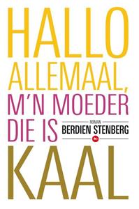 Berdien Stenberg Hallo allemaal mijn moeder die is kaal -   (ISBN: 9789044356830)