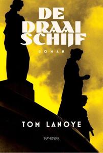 Tom Lanoye De draaischijf -   (ISBN: 9789044649321)