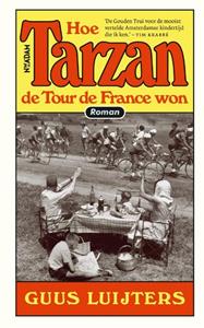 Guus Luijters Hoe Tarzan de Tour de France won -   (ISBN: 9789046829578)