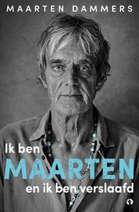 Maarten Dammers Ik ben Maarten en ik ben verslaafd -   (ISBN: 9789047632962)