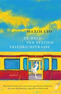 Maxim Leo De held van station Friedrichstrasse -   (ISBN: 9789056727246)