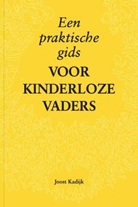Joost Kadijk Een praktische gids voor kinderloze vaders -   (ISBN: 9789081950640)
