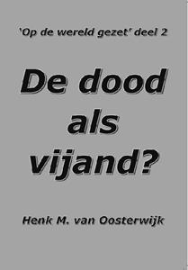 Henk M. van Oosterwijk De dood als vijand℃ -   (ISBN: 9789082020366)