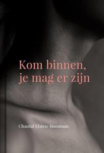 Chantal Elsten-Boonman Kom binnen, je mag er zijn -   (ISBN: 9789082882353)