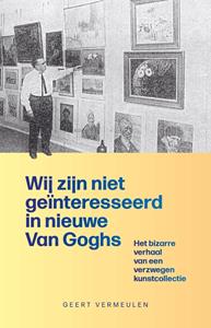 De Deeluitgeverij Wij zijn niet geïnteresseerd in nieuwe Van Goghs -   (ISBN: 9789083266633)