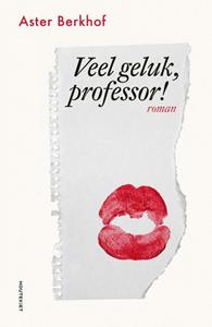 Aster Berkhof Veel geluk, professor -   (ISBN: 9789089249050)