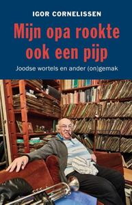 Igor Cornelissen Mijn opa rookte ook een pijp -   (ISBN: 9789089755292)