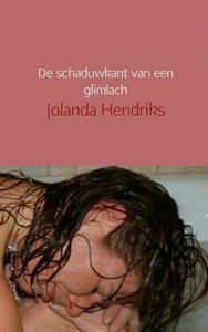 Jolanda Hendriks De schaduwkant van een glimlach -   (ISBN: 9789402110357)