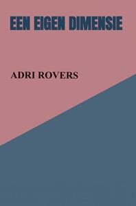 Adri Rovers Een Eigen Dimensie -   (ISBN: 9789402116106)