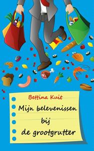 Bettina Kuit Mijn belevenissen bij de grootgrutter -   (ISBN: 9789402122411)