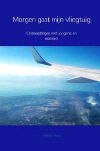 Wilfred Ploeg Morgen gaat mijn vliegtuig -   (ISBN: 9789402195859)
