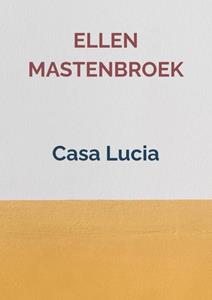 Ellen Mastenbroek Casa Lucia -   (ISBN: 9789402195927)