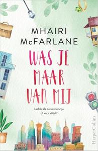 Mhairi McFarlane Was je maar van mij -   (ISBN: 9789402707120)