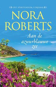 Nora Roberts Het Vorstendom Cordina 1 - Aan de azuurblauwe zee -   (ISBN: 9789402709827)