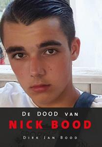 Dirk Jan Bood De dood van Nick Bood -   (ISBN: 9789460083228)