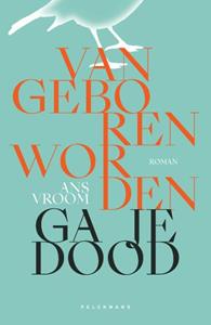 Ans Vroom Van geboren worden ga je dood -   (ISBN: 9789463105903)