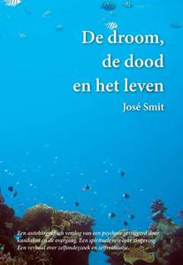 Jose Smit De droom, de dood en het leven -   (ISBN: 9789463282772)