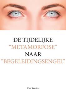 Piet Rottier De tijdelijke metamorfose naar begeleidingsengel -   (ISBN: 9789463454780)