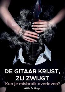 Attie Dotinga De gitaar krijst, zij zwijgt -   (ISBN: 9789463457712)