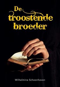 Wilhelmina Schoonhoven De troostende broeder -   (ISBN: 9789463457934)