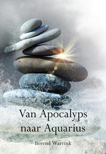 Berend Warrink Van Apocalyps naar Aquarius -   (ISBN: 9789463652070)