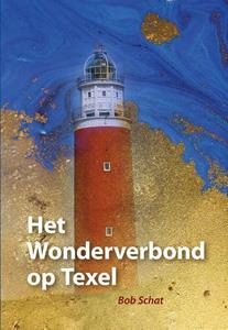Bob Schat Het Wonderverbond op Texel -   (ISBN: 9789463652650)