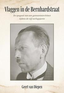 Geert van Diepen Vlaggen in de Bernhardstraat -   (ISBN: 9789463653916)