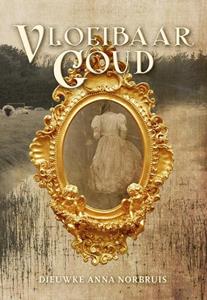 Dieuwke Anna Norbruis Vloeibaar goud -   (ISBN: 9789463654937)