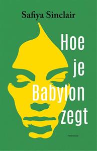 Safiya Sinclair Hoe je Babylon zegt -   (ISBN: 9789463812122)