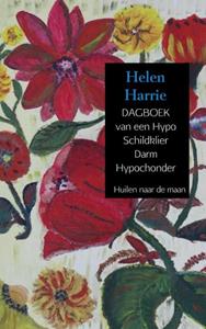 Helen Harrie DAGBOEK van een Hypo Schildklier Darm Hypochonder -   (ISBN: 9789463868273)