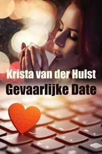 Krista van der Hulst Gevaarlijke date -   (ISBN: 9789463900003)