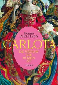 Kristien Dieltiens Carlota, de vrouw die rozen at -   (ISBN: 9789463935852)