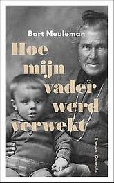 Bart Meuleman Hoe mijn vader werd verwekt -   (ISBN: 9789021407784)