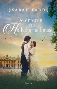 Sarah Ladd De erfenis van Hollythorne House -   (ISBN: 9789029735018)