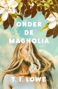 T.I. Lowe Onder de magnolia -   (ISBN: 9789029734769)