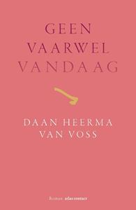 Daan Heerma van Voss Geen vaarwel vandaag -   (ISBN: 9789025474065)