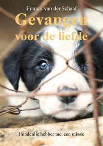 Francis van der Schaaf Gevangen voor de liefde -   (ISBN: 9789464810851)