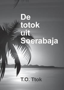 T.O. Ttok De totok uit Soerabaja -   (ISBN: 9789464811544)