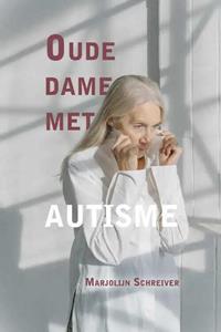 Marjolijn Schreiver Oude dame met autisme -   (ISBN: 9789464502114)