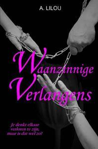 A. Lilou Waanzinnige Verlangens -   (ISBN: 9789464851908)