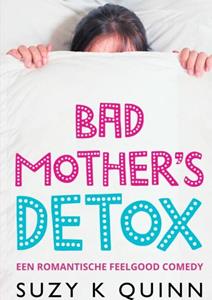Suzy K Quinn Bad Mother's Detox -   (ISBN: 9789464856583)