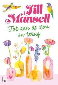 Jill Mansell Tot aan de zon en terug (POD) -   (ISBN: 9789021044361)