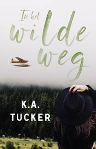 K.A. Tucker In het wilde weg -   (ISBN: 9789464820546)