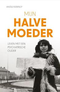 Angèle Nederlof Mijn halve moeder -   (ISBN: 9789492600615)