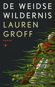 Lauren Groff De weidse wildernis -   (ISBN: 9789403128375)