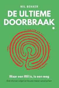 Wil Bekker De Ultieme Doorbraak -   (ISBN: 9789464689099)