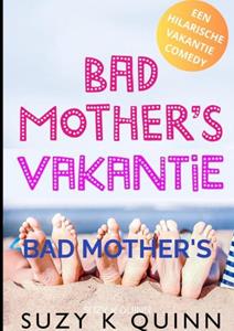 Suzy K Quinn Bad Mother's Vakantie -   (ISBN: 9789464857429)